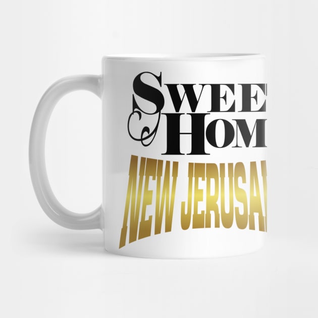 Sweet Home New Jerusalem by CalledandChosenApparel